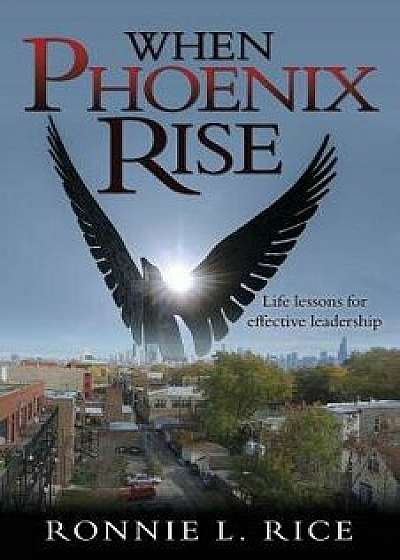 Coperta cărții When Phoenix Rise, Paperback/Ronnie L. Rice