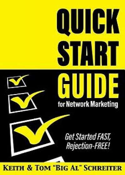 Quick Start Guide for Network Marketing: Get Started FAST, Rejection-FREE!, Paperback/Keith Schreiter