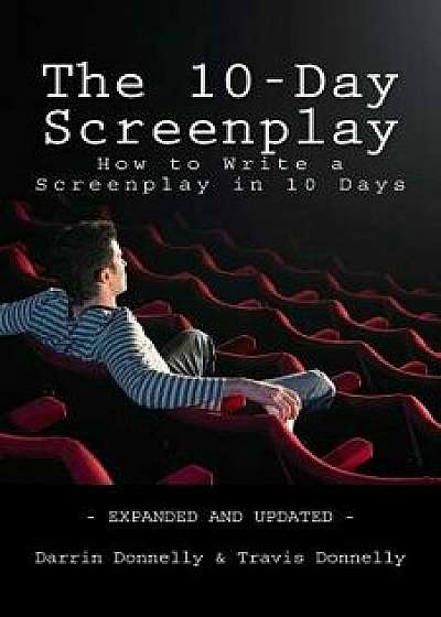 The 10-Day Screenplay: How to Write a Screenplay in 10 Days, Paperback/Travis Donnelly