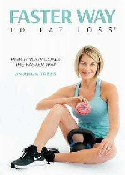 Coperta cărții FASTer Way to Fat Loss, Paperback/Amanda Tress