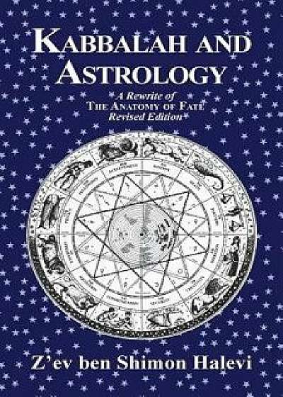 Kabbalah and Astrology, Paperback/Z'Ev Ben Shimon Halevi