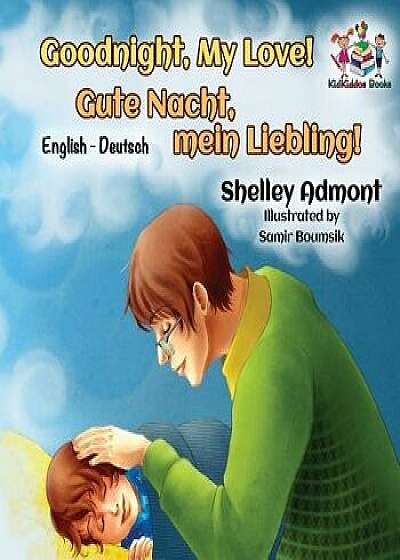 Goodnight, My Love! (English German Children's Book): German Bilingual Book for Kids, Paperback/Shelley Admont