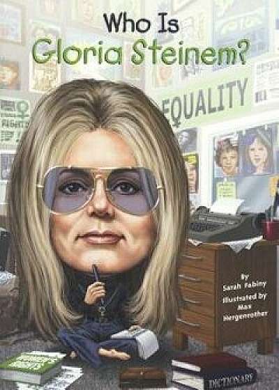 Who Is Gloria Steinem?/Sarah Fabiny
