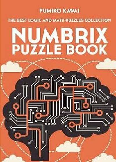 Numbrix Puzzle Book: The Best Logic and Math Puzzles Collection, Paperback/Fumiko Kawai