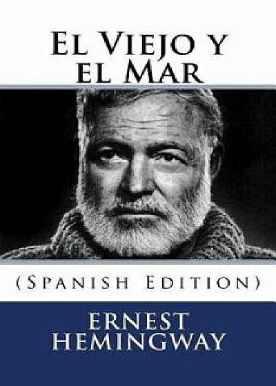 El Viejo y El Mar (Spanish Edition) (Spanish), Paperback/Ernest Hemingway