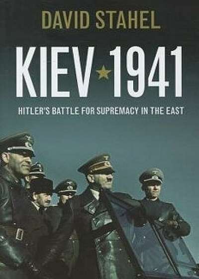 Kiev 1941, Hardcover/David Stahel
