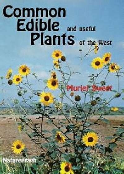 Common Edible Useful Plants of the West, Paperback/Muriel Sweet