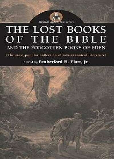 Lost Books of the Bible and the Forgotten Books of Eden, Hardcover/Rutherford H. Platt