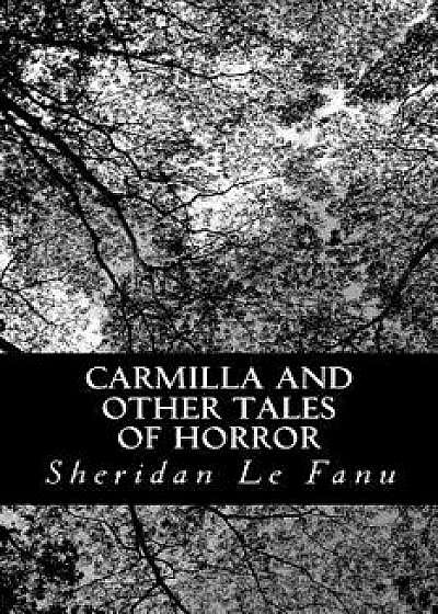 Carmilla and Other Tales of Horror, Paperback/Sheridan Le Fanu