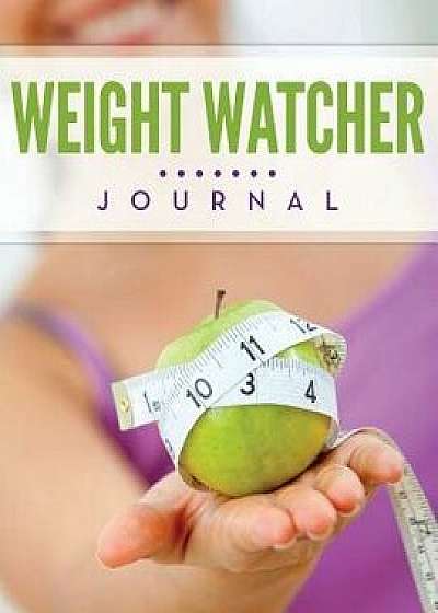 Weight Watcher Journal, Paperback/Speedy Publishing LLC