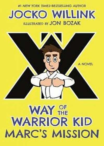 Marc's Mission: Way of the Warrior Kid, Paperback/Jocko Willink