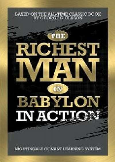 The Richest Man in Babylon in Action, Paperback/George S. Clason