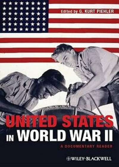 United States in World War II, Paperback/G. Kurt Piehler