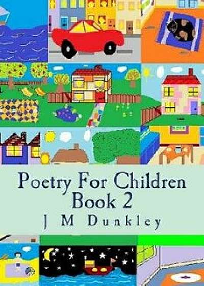Poetry for Children: Book 2, Paperback/J. M. Dunkley