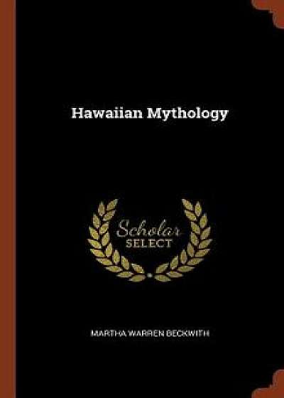 Hawaiian Mythology, Hardcover/Martha Warren Beckwith