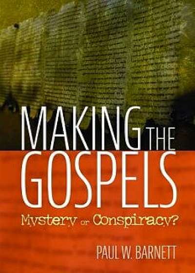 Making the Gospels, Paperback/Paul W. Barnett