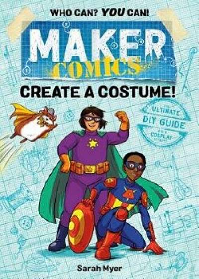 Maker Comics: Create a Costume!, Hardcover/Sarah Myer