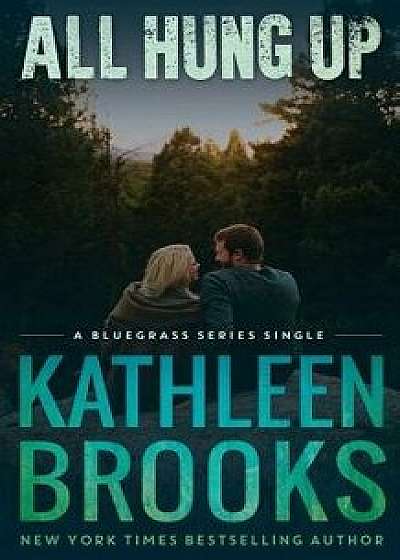 All Hung Up: Bluegrass Single #1, Paperback/Kathleen Brooks