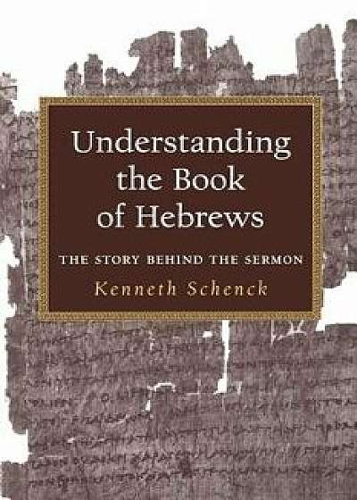 Understanding the Book of Hebrews, Paperback/Schenck