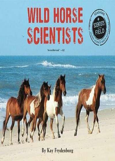 Wild Horse Scientists, Paperback/Kay Frydenborg