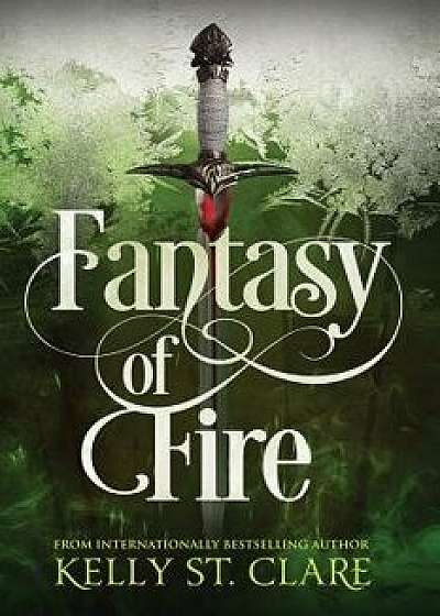Fantasy of Fire, Paperback/Kelly St Clare