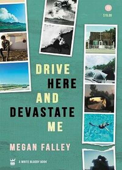 Drive Here and Devastate Me, Paperback/Megan Falley