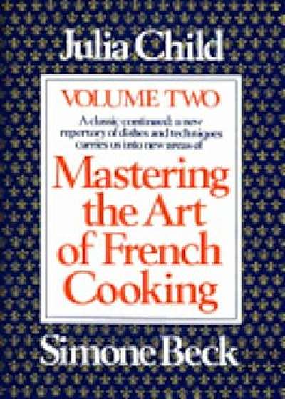 Mastering the Art of French Cooking, Volume 2, Hardcover/Julia Child