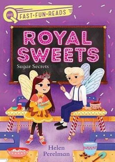 Royal Sweets: Sugar Secrets, Paperback/Helen Perelman