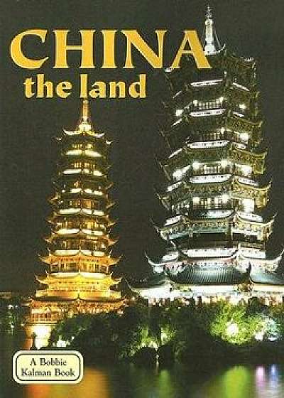 China: The Land, Paperback/Bobbie Kalman