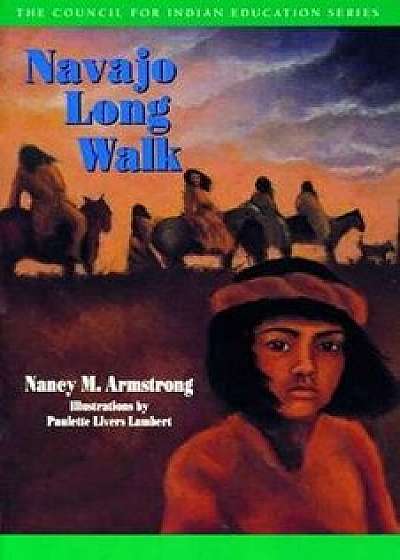 Navajo Long Walk, Paperback/Nancy Armstrong