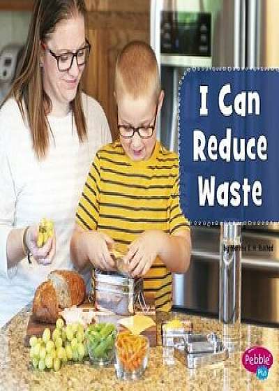 I Can Reduce Waste, Paperback/Martha Elizabeth Hillman Rustad