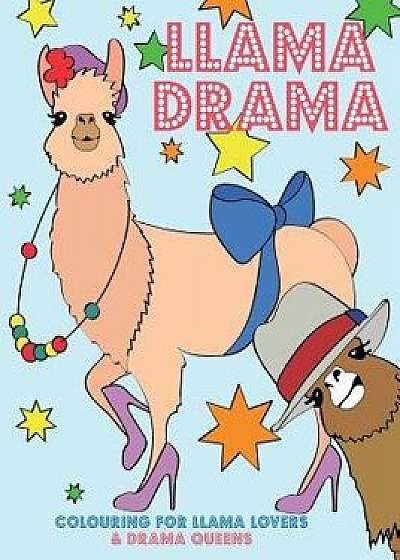 Llama Drama: Colouring for Llama Lovers & Drama Queens, Paperback/Christina Rose