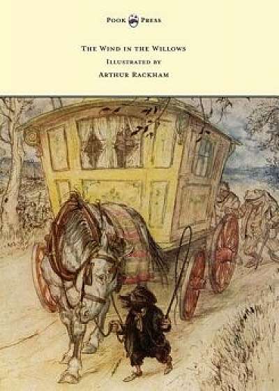 The Wind in the Willows - Illustrated by Arthur Rackham, Paperback/Kenneth Grahame