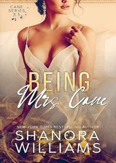 Being Mrs. Cane (Cane #3.5), Paperback/Shanora Williams