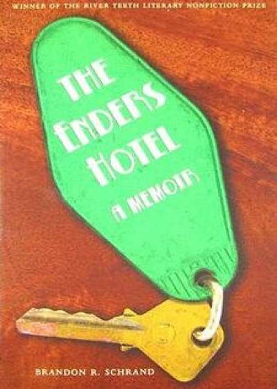 The Enders Hotel: A Memoir, Paperback/Brandon R. Schrand