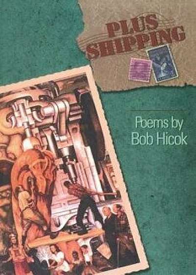 Plus Shipping, Paperback/Bob Hicok