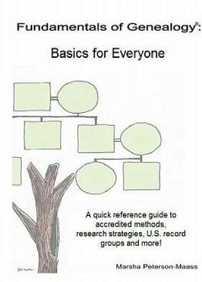 Fundamentals of Genealogy: Basics for Everyone, Paperback/Marsha Peterson-Maass