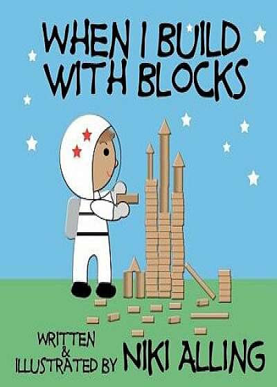 When I Build with Blocks, Paperback/Niki Alling