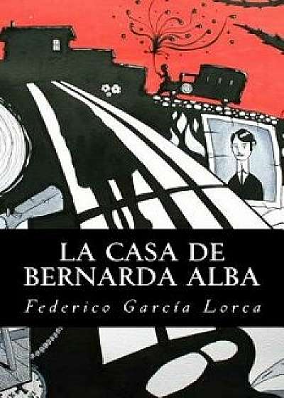 La Casa de Bernarda Alba, Paperback/Federico Garcia Lorca