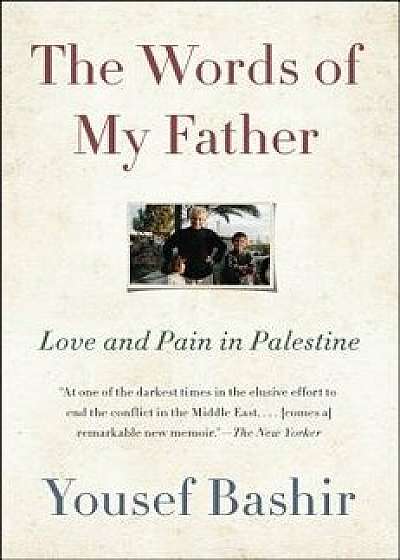 The Words of My Father: Love and Pain in Palestine, Hardcover/Yousef Bashir