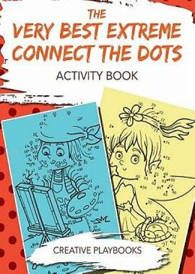The Very Best Extreme Connect the Dots Activity Book, Paperback/Creative Playbooks