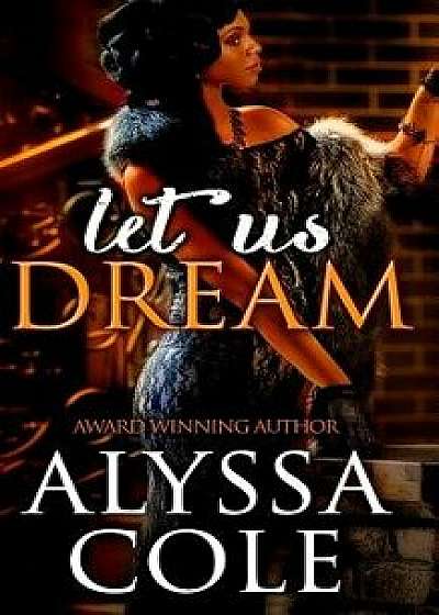 Let Us Dream, Paperback/Alyssa Cole