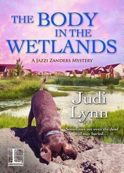 The Body in the Wetlands, Paperback/Judi Lynn