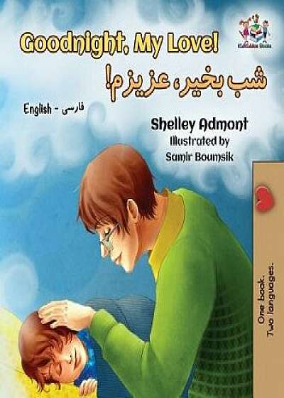 Goodnight, My Love!: English Farsi - Persian, Hardcover/Shelley Admont