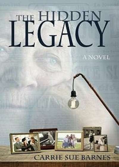 The Hidden Legacy, Paperback/Carrie Sue Barnes