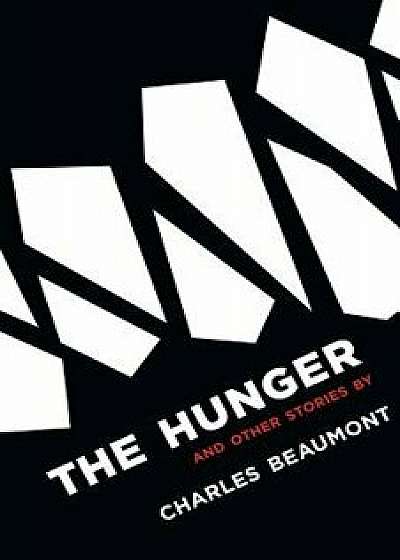 The Hunger: And Other Stories, Paperback/Charles Beaumont