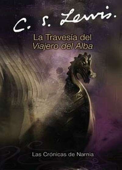 La Travesia del Viajero del Alba, Paperback/C. S. Lewis