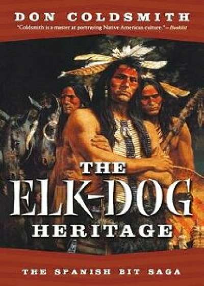 The Elk-Dog Heritage, Paperback/Don Coldsmith