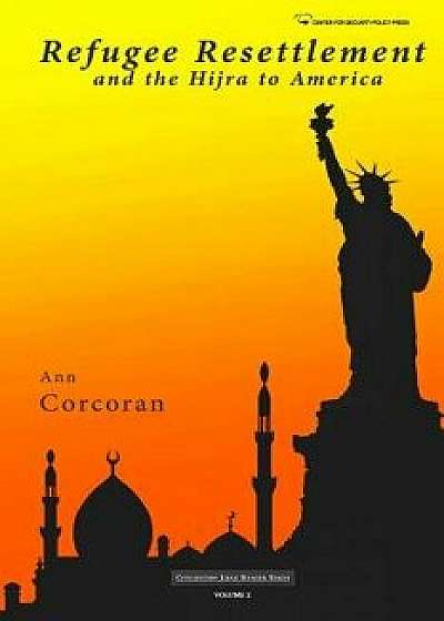Refugee Resettlement and the Hijra to America, Paperback/Ann Corcoran