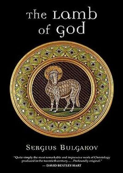 The Lamb of God, Paperback/Sergius Bulgakov